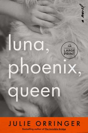 Luna, Phoenix, Queen de Julie Orringer