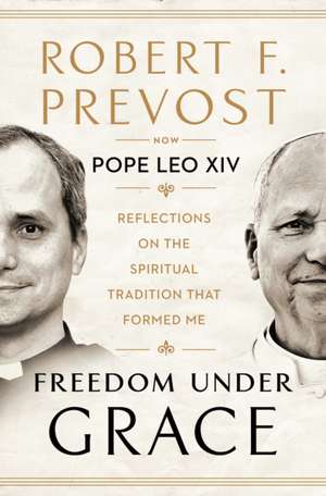Freedom Under Grace de Robert Prevost