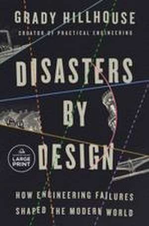 Disasters by Design de Grady Hillhouse