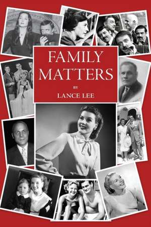 Family Matters: -dreams I couldn't share/and how a dysfunctional family became America's darling The Addams Family de Lance Lee