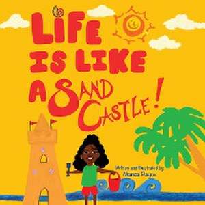 Life Is Like a Sand Castle! de Nianza L Payne