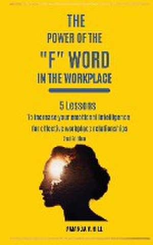 The Power of the "F" Word in the Workplace de Amanda Hill