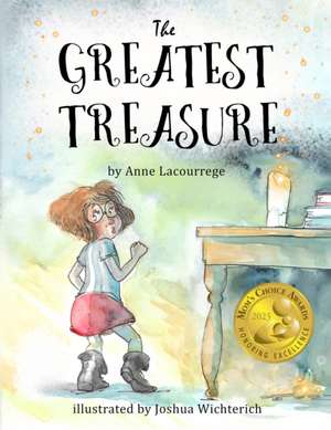 The Greatest Treasure (Mom's Choice Award Recipient) de Anne Lacourrege