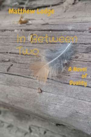 In Between Two de Matthew P Lodge