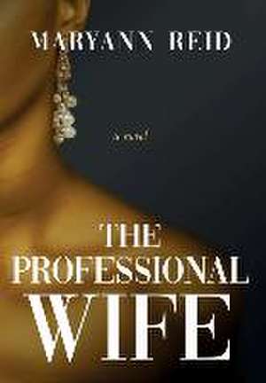 The Professional Wife de Maryann Reid