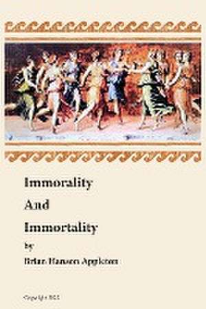 Immorality and Immortality de Brian Hanson Appleton