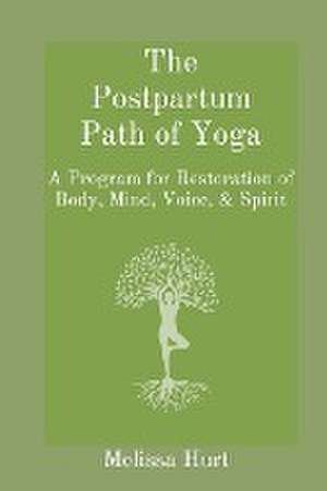 The Postpartum Path of Yoga de Melissa Hurt