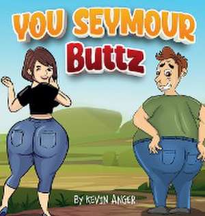 You Seymour Buttz de Kevin Anger