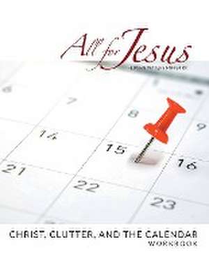 Christ , Clutter & the Calendar - Workbook (& Leader Guide) de Richard T Case