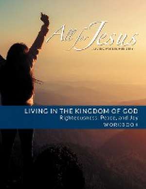 LIVING IN THE KINGDOM OF GOD- RIGHTEOUSNESS, PEACE, AND JOY de Richard T Case