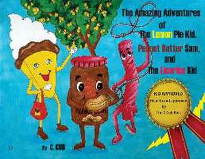 The Amazing Adventures of The Lemon Pie Kid, Peanut Butter Sam, and The Licorice Kid de Ronald Wallace