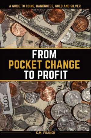 From Pocket Change to Profit de Kyle Franck