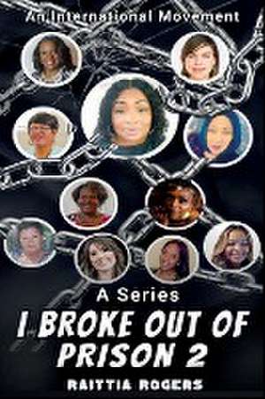 I Broke Out of Prison 2 de Raittia Rogers