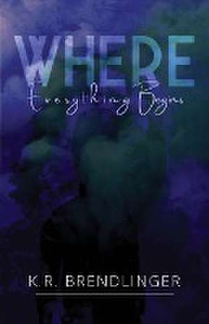 Where Everything Begins de K R Brendlinger