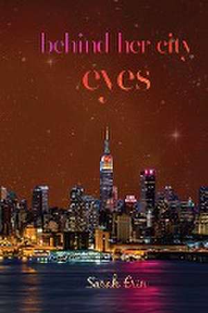 Behind Her City Eyes de Sarah Erin