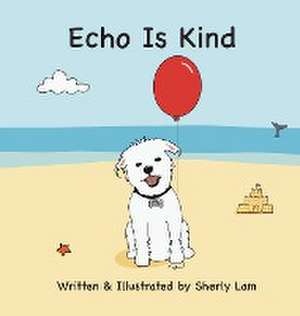 Echo Is Kind de Sherly Lam