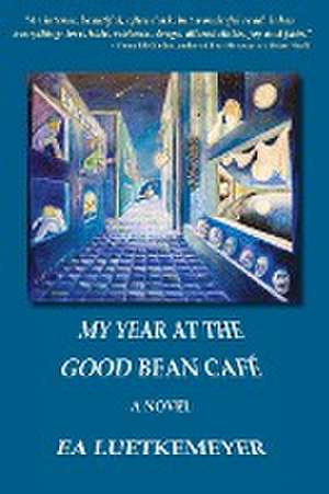 My Year at the Good Bean Café de Ea Luetkemeyer