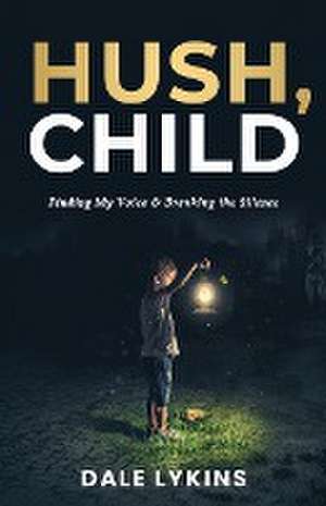 Hush, Child de Dale Lykins