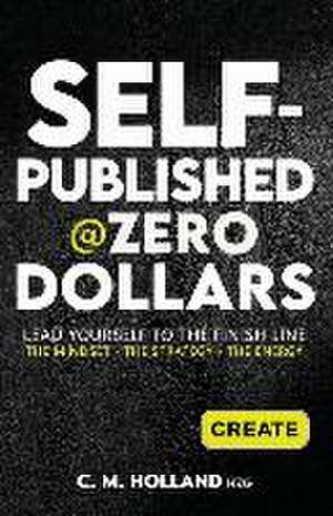 Self-Published @Zero Dollars de C. M. Holland