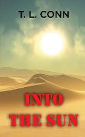 INTO THE SUN de T. L. Conn