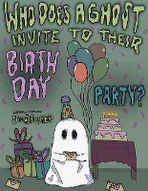 Who Does A Ghost Invite to Their Birthday Party? de Nick Fisher