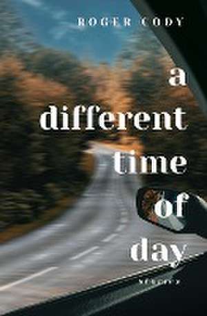 A Different Time of Day de Roger Cody