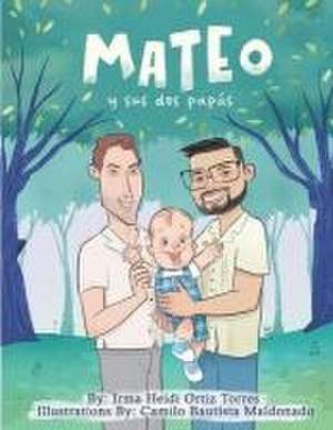 Mateo y sus dos papás de Irma Heidi Ortiz