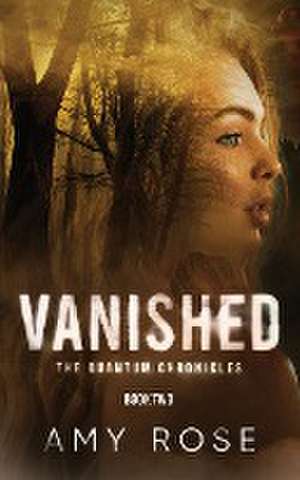 Vanished: The Quantum Chronicles de Amy Rose