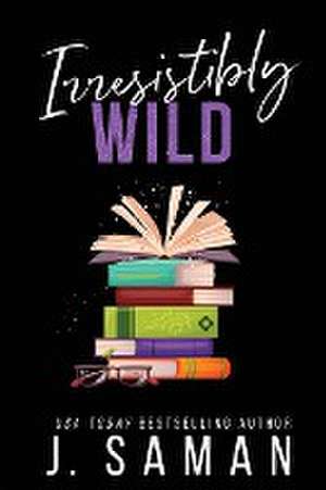 Irresistibly Wild de J. Saman