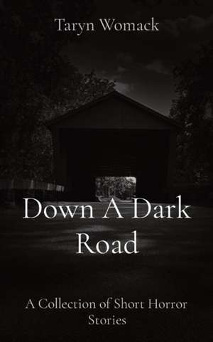Down A Dark Road de Taryn Womack