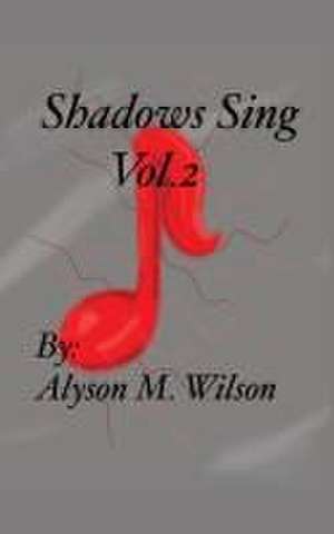 Shadows Sing vol.2 de Alyson M Wilson