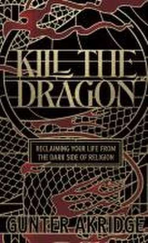 Kill the Dragon de Gunter Akridge
