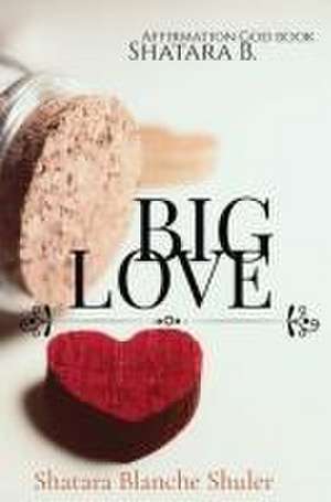 Big Love de Shatara Shuler