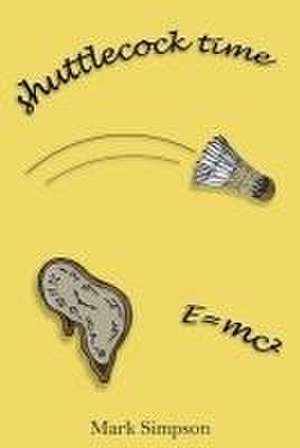 Simpson, M: Shuttlecock Time