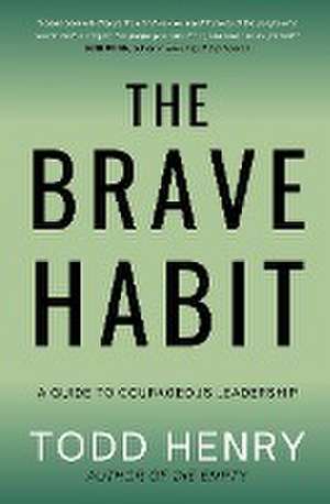 The Brave Habit de Todd Henry