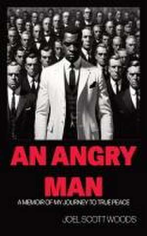 AN ANGRY MAN de Joel Scott Woods