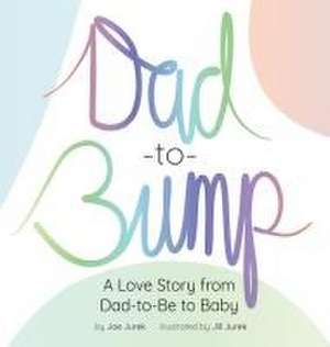 Dad-to-Bump de Joe Jurek