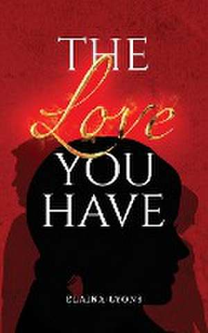 The Love You Have de Elaina Lyons