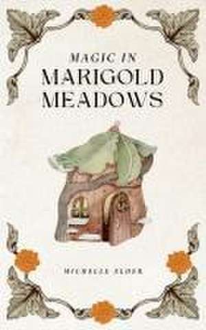 Magic in Marigold Meadows de Michelle Elder