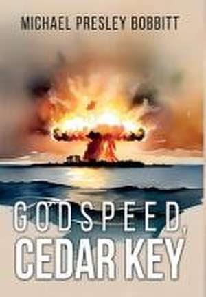 Godspeed, Cedar Key de Michael Presley Bobbitt