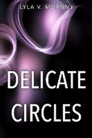 Delicate Circles de Lyla V Mornny