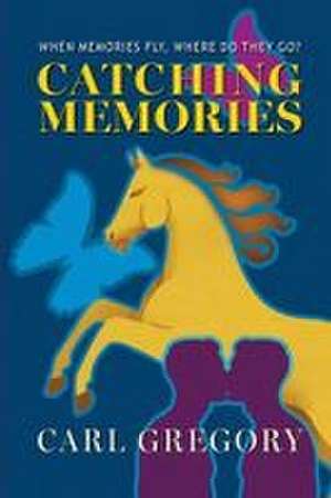 Catching Memories de Carl Gregory