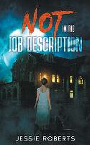 Not in the Job Description de Jessie Roberts