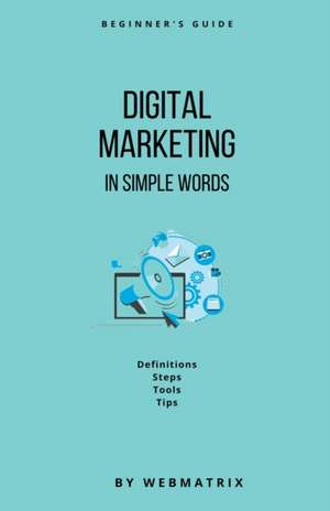 Digital Marketing In Simple Words de Webmatrix