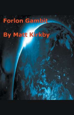 Forlorn Gambit de Matt Kirkby