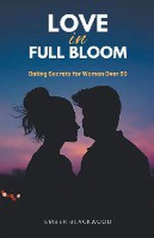 Love in Full Bloom de Ember Blackwood