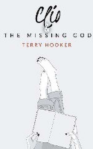 Clio & The Missing God de Terry Hooker