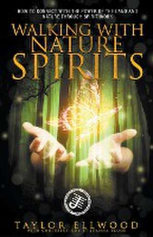 Walking with Nature Spirits de Taylor Ellwood