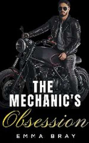 The Mechanic's Obsession de Emma Bray