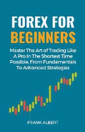 Forex For Beginners de Frank Albert